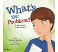 What's the Problem?: A Story Teaching Problem Solving