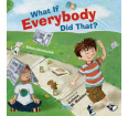 What If Everybody Did That? (hardcover)