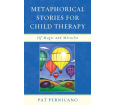 Metaphorical Stories for Child Therapy: Of Magic and Miracles