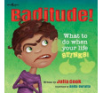Baditude!: What to Do When Your Life Stinks!