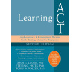 Learning ACT: An Acceptance and Commitment Therapy Skills Training Manual for Therapists