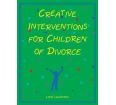 Creative Interventions for Children of Divorce