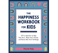 The Happiness Workbook for Kids: 24 Fun Activities to Help Kids Focus, Make Smart Choices, and Bounce Back from Challenges