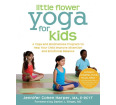 Little Flower Yoga for Kids: A Program to Help Your Child Improve Attention and Emotional Balance