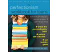 The Perfectionism Workbook for Teens