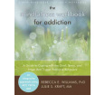 The Mindfulness Workbook for Addiction: Coping With the Grief, Stress, and Anger That Trigger Addictive Behaviors