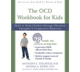 The OCD Workbook for Kids: Skills to Help Children Manage Obsessive Thoughts and Compulsive Behaviors