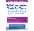 Self-Compassion Tools for Teens DVD: Overcoming Shame & the Inner Critic