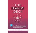 The Panic Deck: 58 Strategies to Break Free from Cycles of Panic & Fear and Reclaim Your Life
