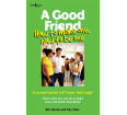 A Good Friend: How to Make One, How to Be One