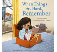 When Things Are Hard, Remember
