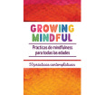 Growing Mindful (Spanish Edition): Practicas de mindfulness para todas las edades