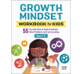 Growth Mindset Workbook for Kids: 55 Fun Activities to Think Creatively, Solve Problems, and Love Learning