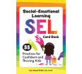 Social-Emotional Learning (SEL) Card Deck: 55 Practices for Confident and Thriving Kids
