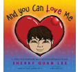 And You Can Love Me: Story for Everyone Who Loves Someone with ASD
