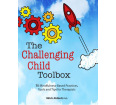 The Challenging Child Toolbox: 75 Mindfulness-Based Practices, Tools and Tips for Therapists