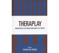 Theraplay: Innovations in Attachment-Enhancing Play Therapy