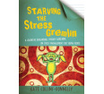 Starving the Stress Gremlin: A CBT Workbook on Stress Management for Young People