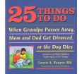 25 Things to Do When Grandpa Passes Away, Mom and Dad Get Divorced, or the Dog Dies