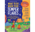 What to Do When Your Temper Flares: A Kid's Guide to Overcoming Anger