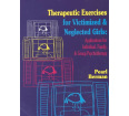 Therapeutic Exercises for Victimized & Neglected Girls: Applications for Individual, Family, & Group Psychotherapy