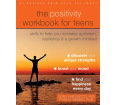The Positivity Workbook for Teens: Skills to Help You Increase Optimism, Resilience, and a Growth Mindset