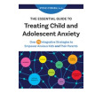 The Essential Guide to Treating Child and Adolescent Anxiety