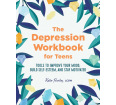 The Depression Workbook for Teens: Tools to Improve Your Mood, Build Self-Esteem, and Stay Motivated