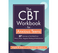 The CBT Workbook for Anxious Teens