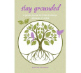 Stay Grounded: a Guided Journal for Times of Change, Upheaval, or Stress