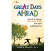 Great Days Ahead: Parenting Children Who Have ADHD With Hope and Confidence