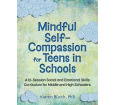 Mindful Self-Compassion for Teens in Schools:  A 16-Session Social and Emotional Skills Curriculum