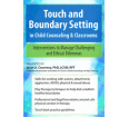 Touch and Boundary Setting in Child Counseling & Classrooms DVD