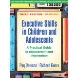 Executive Skills in Children and Adolescents (Third Edition): A Practical Guide to Assessment and Intervention