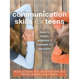 Communication Skills for Teens: How to Listen, Express & Connect for Success