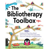 The Bibliotherapy Toolbox: 100+ Creative and Playful Story-Based Interventions to Help Kids