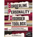 Borderline Personality Disorder Toolbox: A Practical Evidence-Based Guide to Regulating Intense Emotions