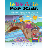 REPAIR for Kids: A Children's Program for Recovery from Incest and Childhood Sexual Abuse