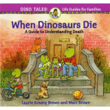When Dinosaurs Die: A Guide to Understanding Death