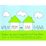 When Mom and Dad Separate: Children Learn to Cope With Divorce