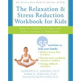 The Relaxation & Stress Reduction Workbook for Kids: Stress, Anxiety & Transitions