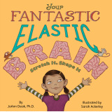 Your Fantastic Elastic Brain (Growth Mindset)